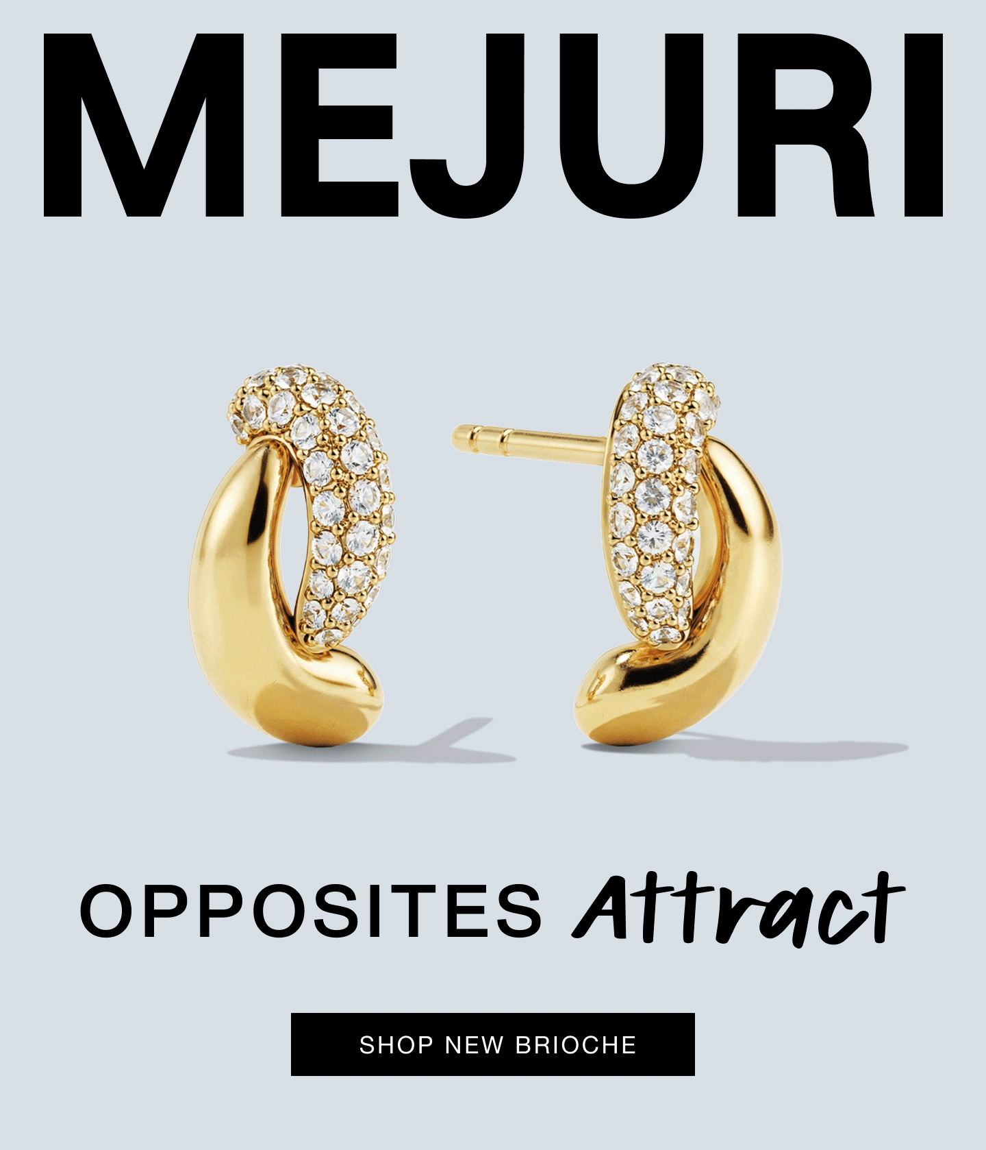 Mejuri. Opposites Attract. Shop New Brioche.