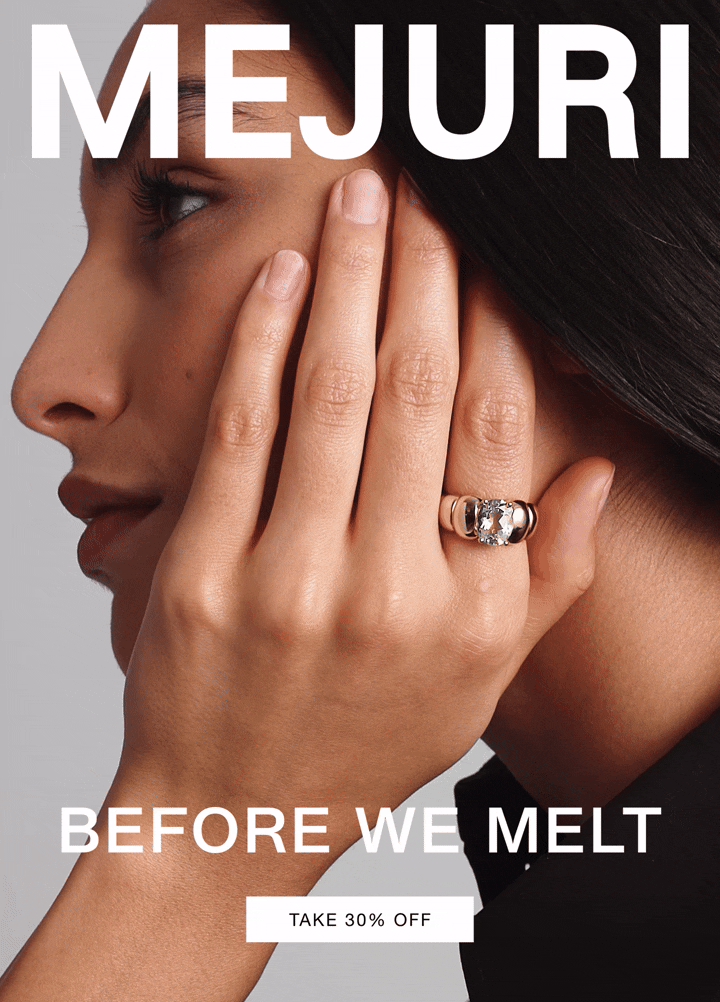 Mejuri. Before We Melt. Take 30% Off.