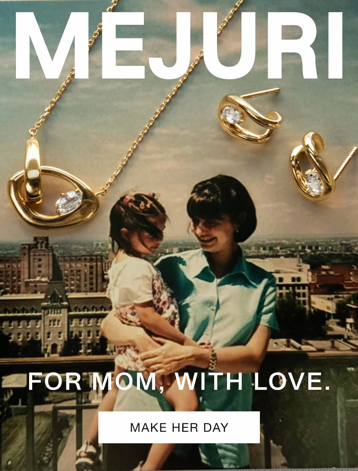 Mejuri. For Mom, With Love. Make Her Day.