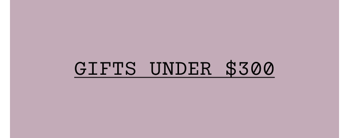 Gifts Under $300.