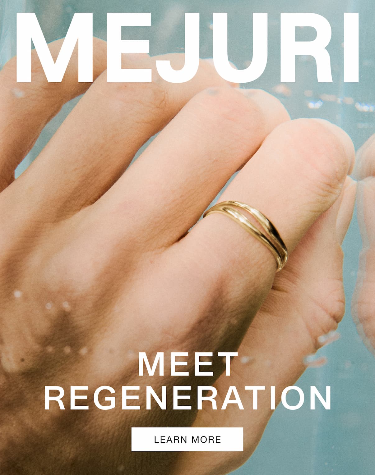 Mejuri. Meet Regeneration. Learn More.