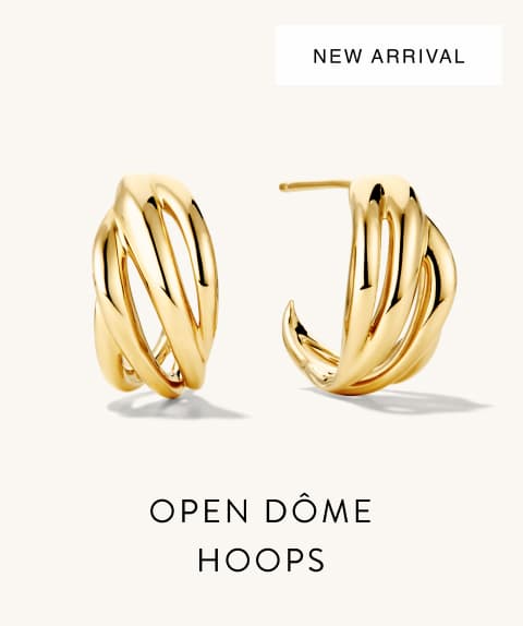 New Arrival. Open Dôme Hoops. New Arrival. Open Dôme Hoops.