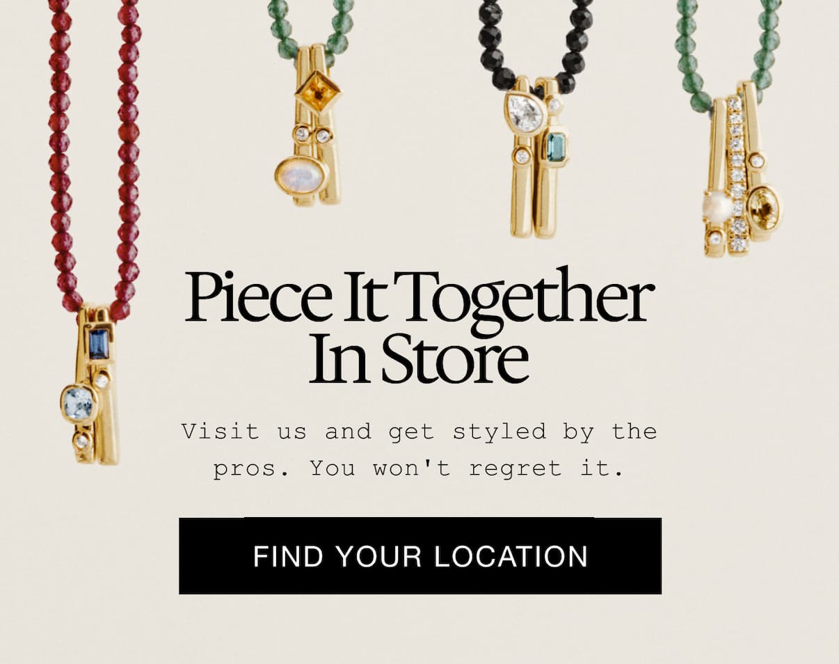 Piece It Together In Store. Visit us and get styled by the pros. You won't regret it. Find Your Location.