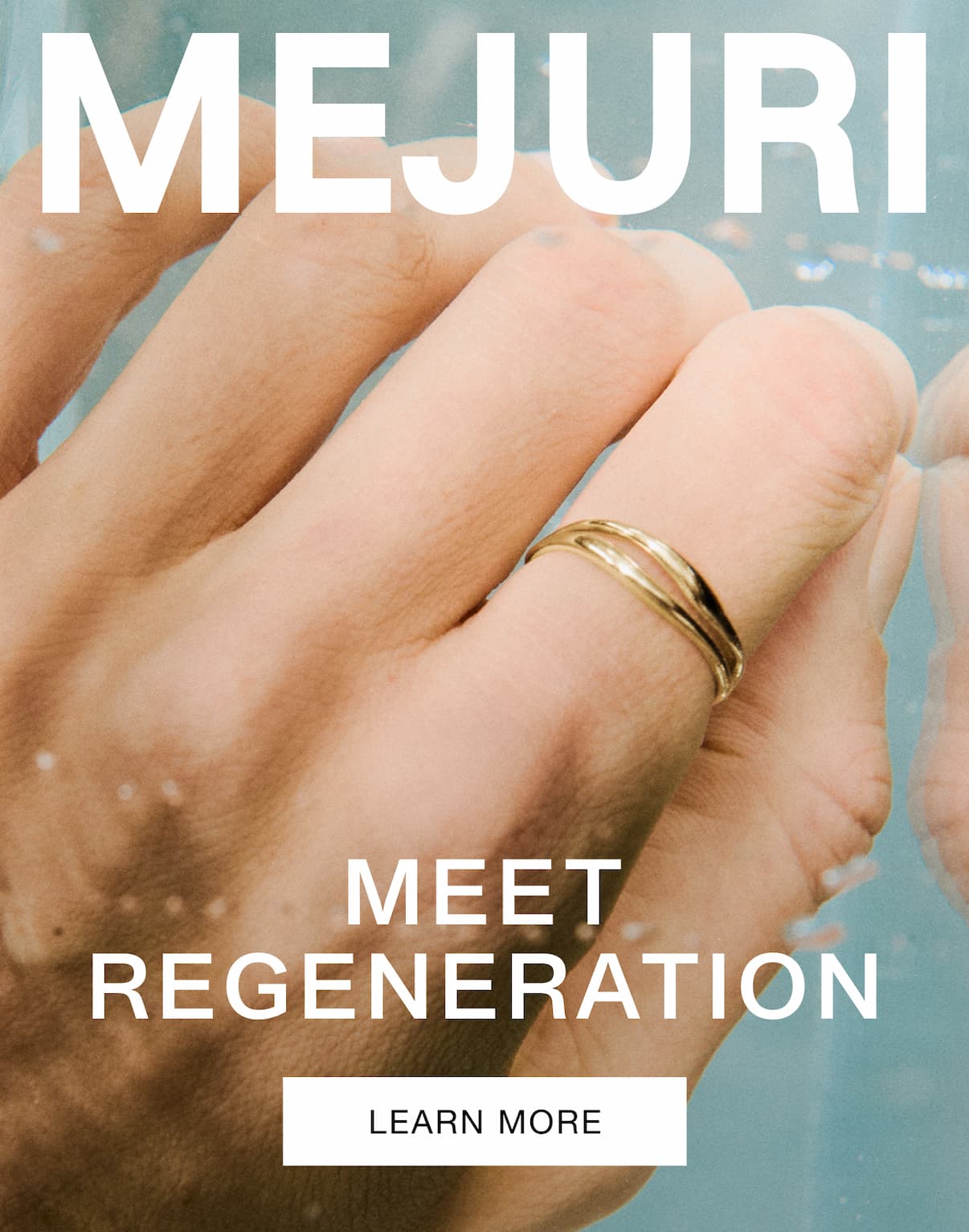Mejuri. Meet Regeneration. Learn More.