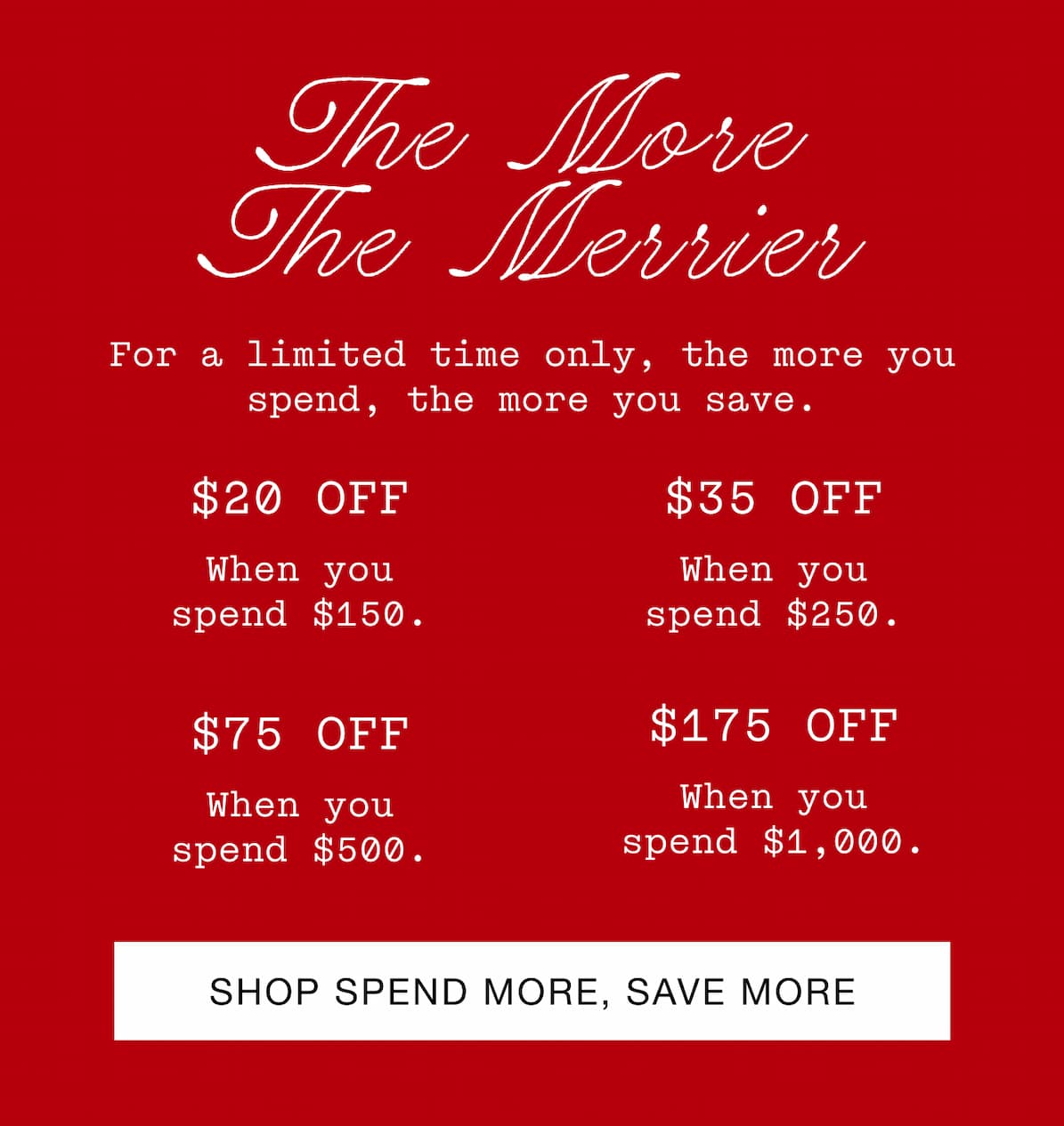 The More The Merrier. Shop Spend More, Save More.