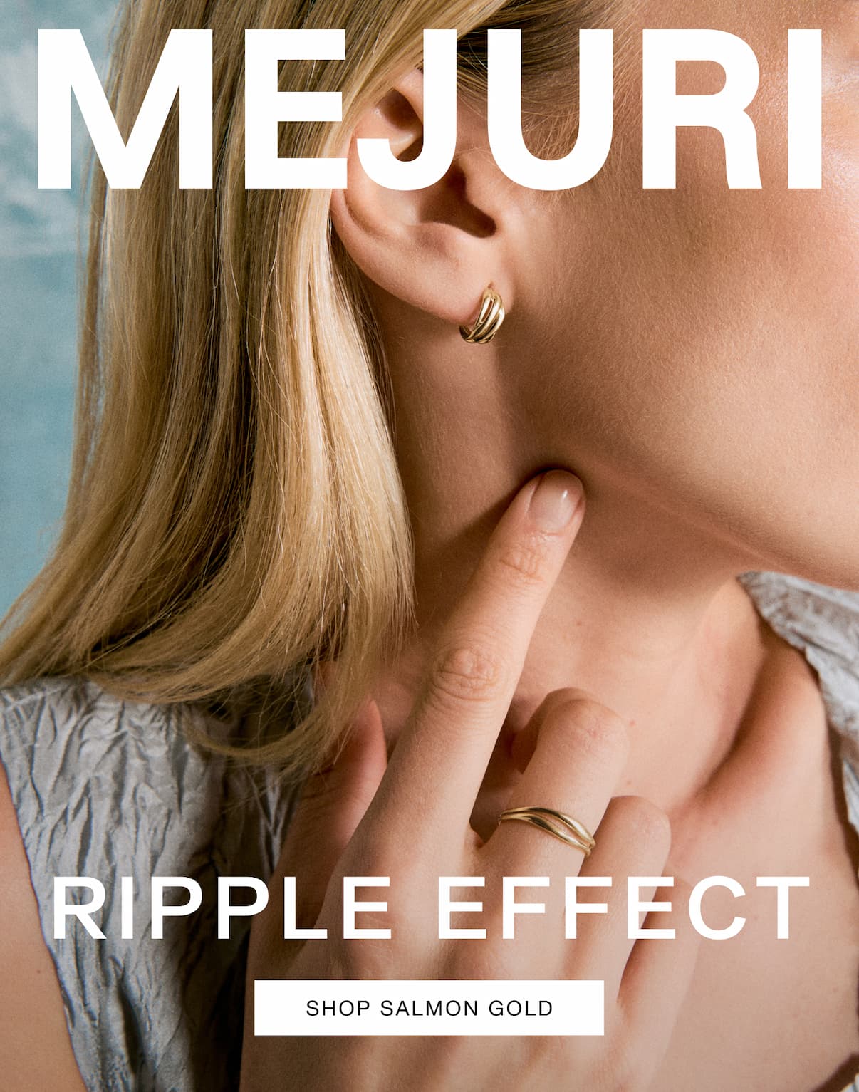 Mejuri. Ripple Effect. Shop Salmon Gold. Mejuri. Ripple Effect. Shop Salmon Gold.
