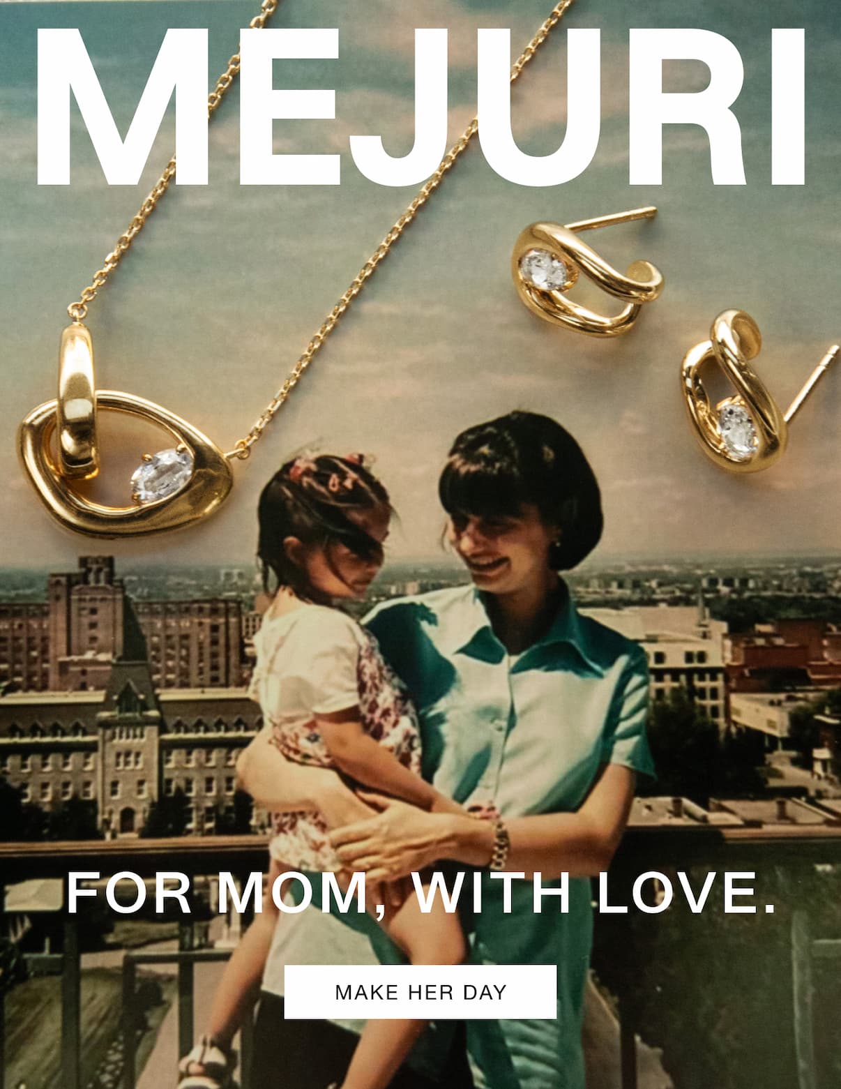 Mejuri. For Mom, With Love. Make Her Day.
