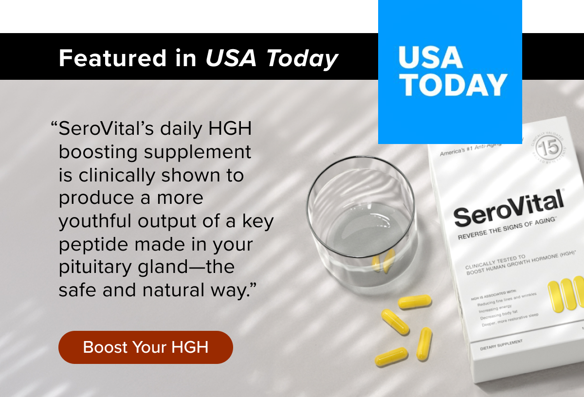 “SeroVital’s daily hGH boosting supplement  is clinically shown to produce a more youthful output of a key peptide made in your pituitary gland—the safe and natural way.”