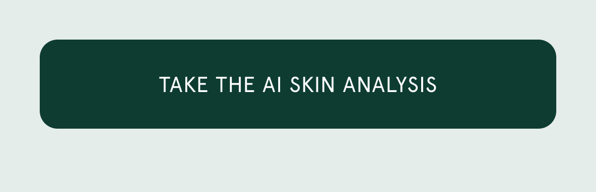 [TAKE THE AI SKIN ANALYSIS]