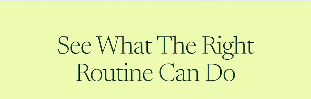 See what the right routine can do