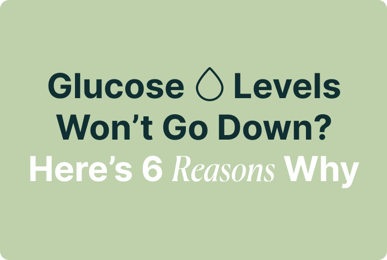 6 reasons your blood glucose won't go down NutriSense
