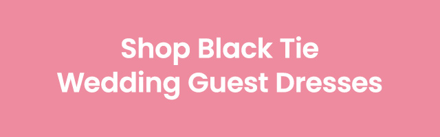 Shop_Black_Tie_Wedding_Guest_Dresses