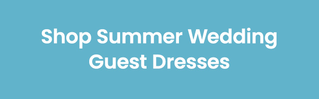 Shop_Summer_Wedding_Guest_Dresses