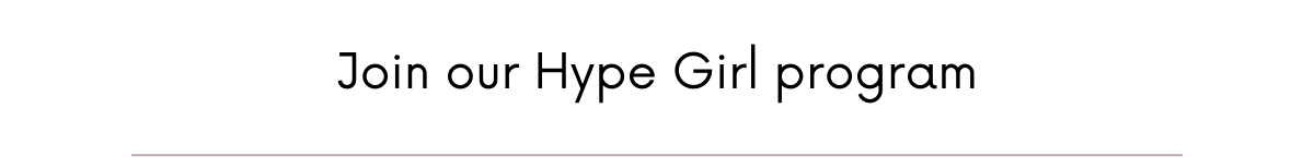 Join our Hype Girl program
