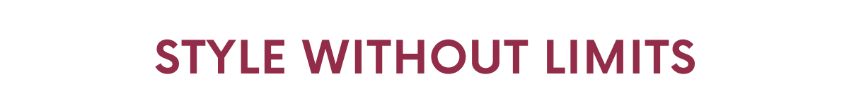 STYLE WITHOUT LIMITS