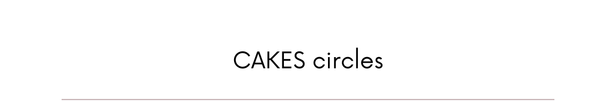 CAKES circles