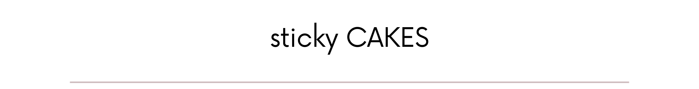 sticky CAKES