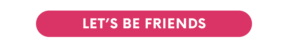 LETS BE FRIENDS