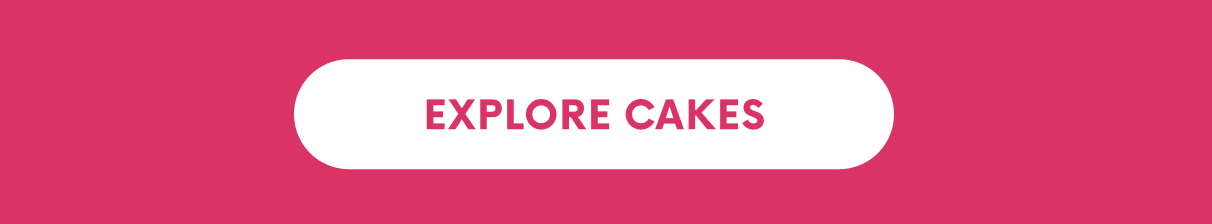EXPLORE CAKES