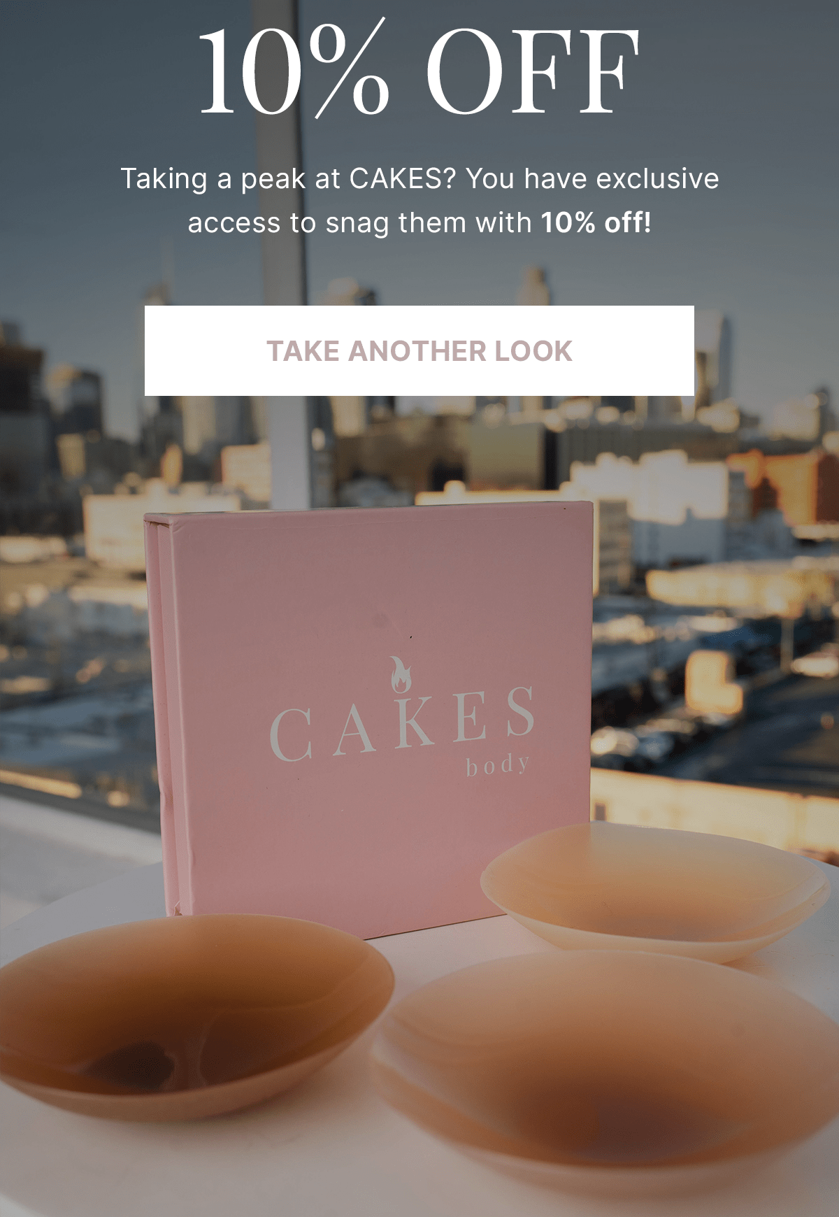 10% OFF. Taking a peak at CAKES? You have exclusive access to snag them with 10% off!   {TAKE ANOTHER LOOK}