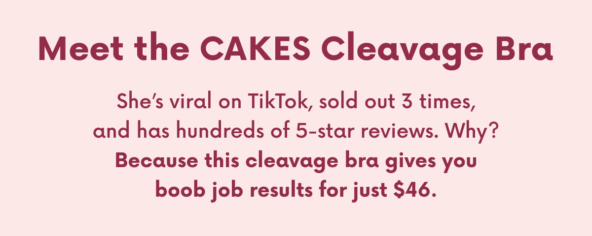 Meet the CAKES Cleavage Bra