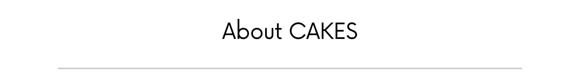About CAKES