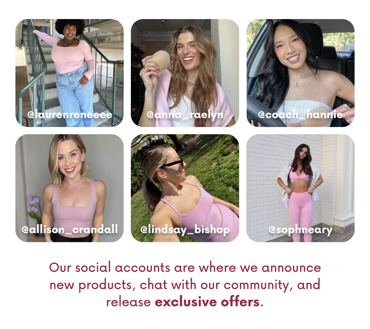 Our social accounts are where we announce new products, chat with our community, and release exclusive offers.