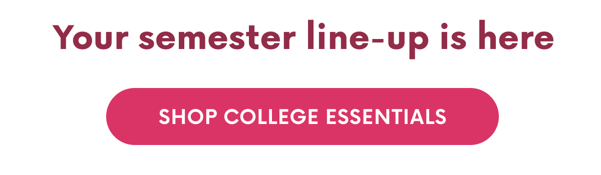 SHOP COLLEGE ESSENTIALS