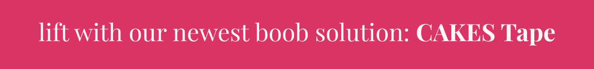 Lift with our newest boob solution: CAKES TAPE