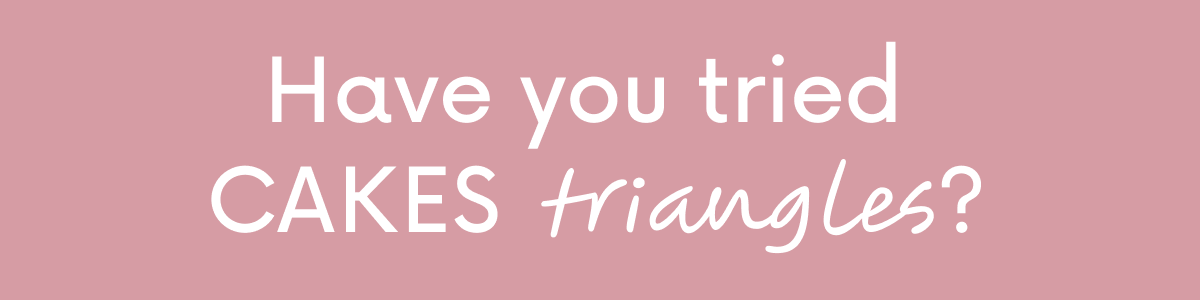 Have you tried CAKES triangles?