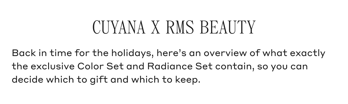 CUYANA X RMS BEAUTY Back in time for the holidays, here's an overview of what exactly the exclusive Color Set and Radiance Set contain, so you can decide which to gift and which to keep.