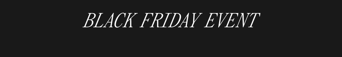 BLACK FRIDAY EVENT