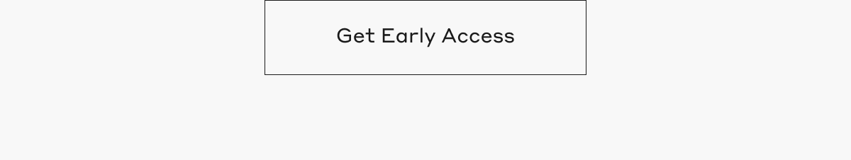 Get Early Access