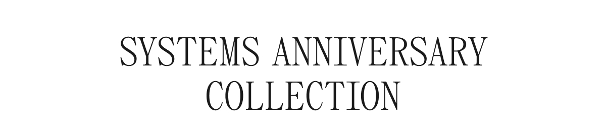 SYSTEMS ANNIVERSARY COLLECTION