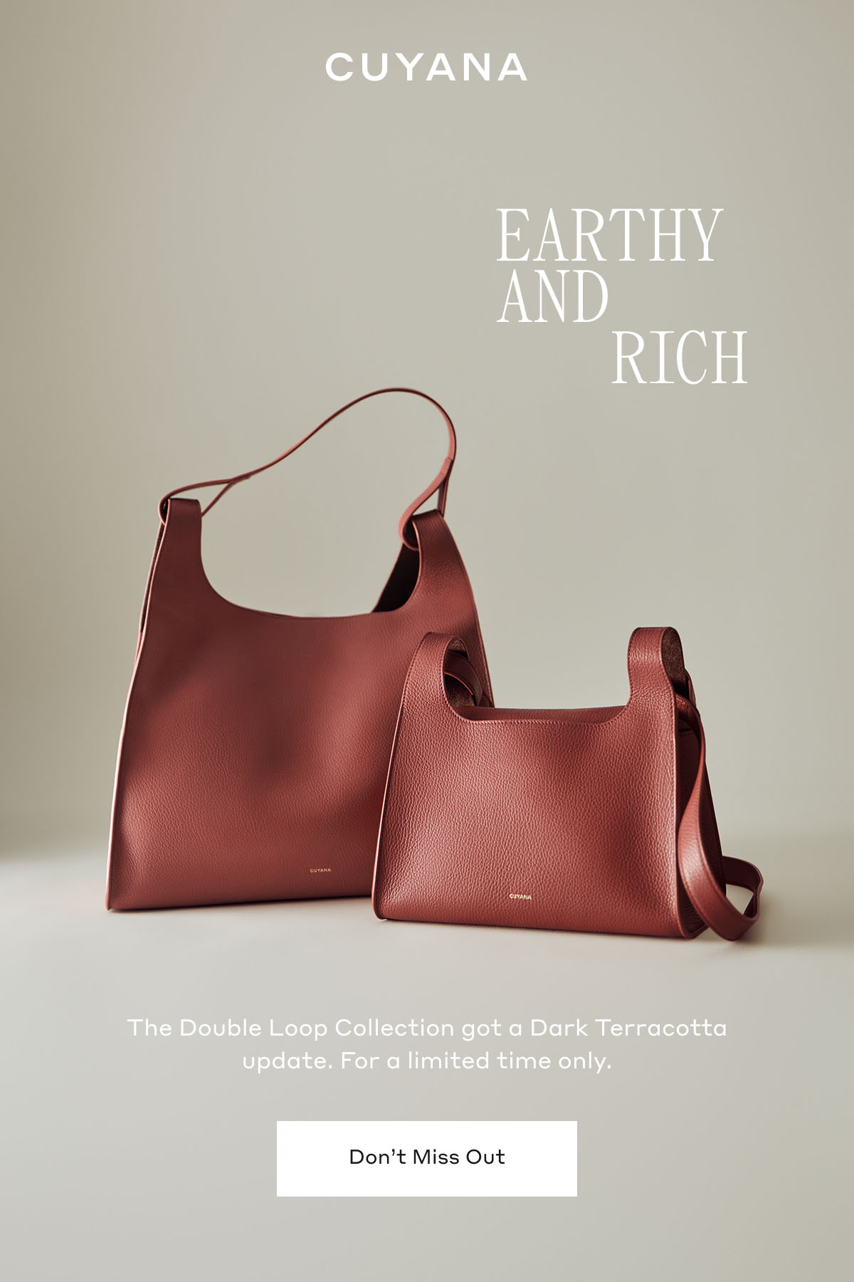 CUYANA EARTHY AND RICH The Double Loop Collection got a Dark Terracotta update. For a limited time only. Don't Miss Out.
