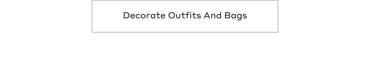 Decorate Outfits And Bags