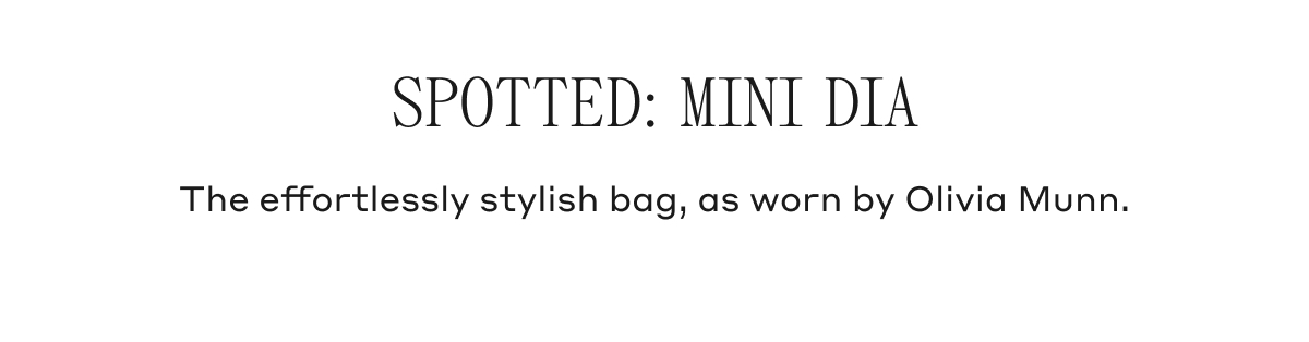 SPOTTED: MINI DIA The effortlessly stylish bag, as worn by Olivia Munn.