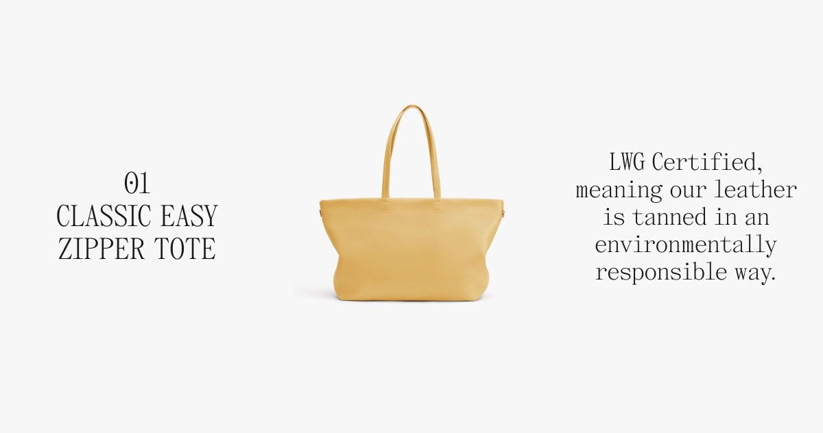 01 CLASSIC EASY ZIPPER TOTE LWG Certified, meaning our leather is tanned in an environmentally responsible way.