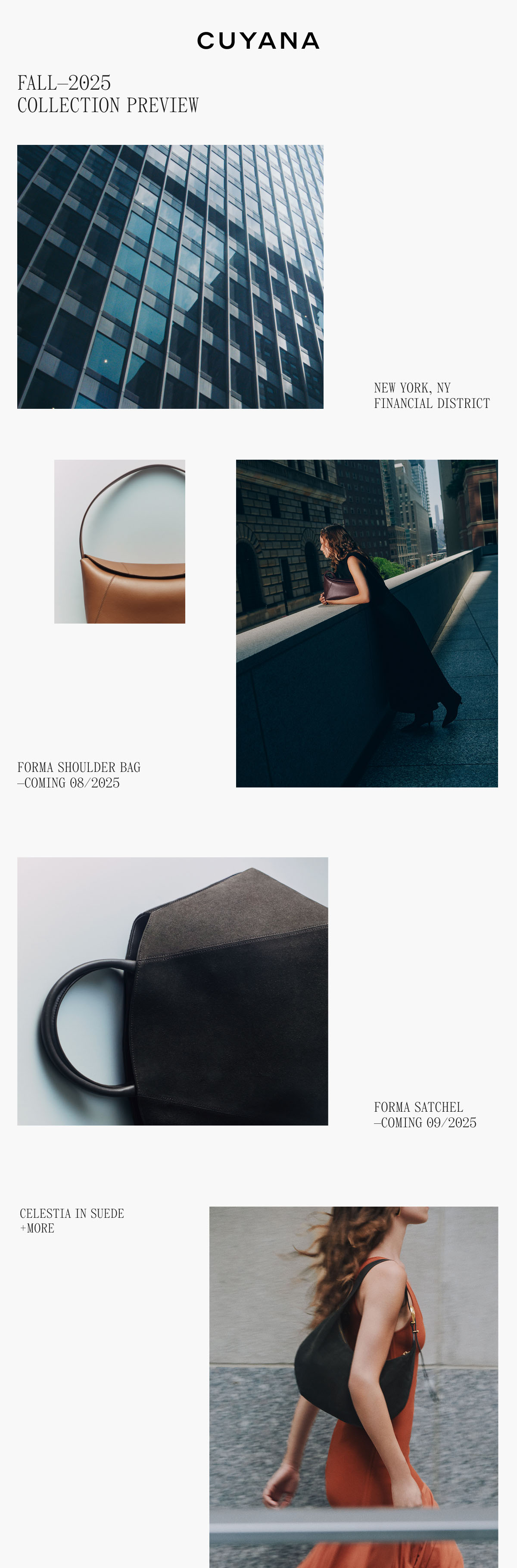 Cuyana Fall-2025 Collection Preview New York, NY Financial District Forma Shoulder Bag- Coming 08/2025 Forma Satchel- Coming 09/2025 Celestia In Suede + More