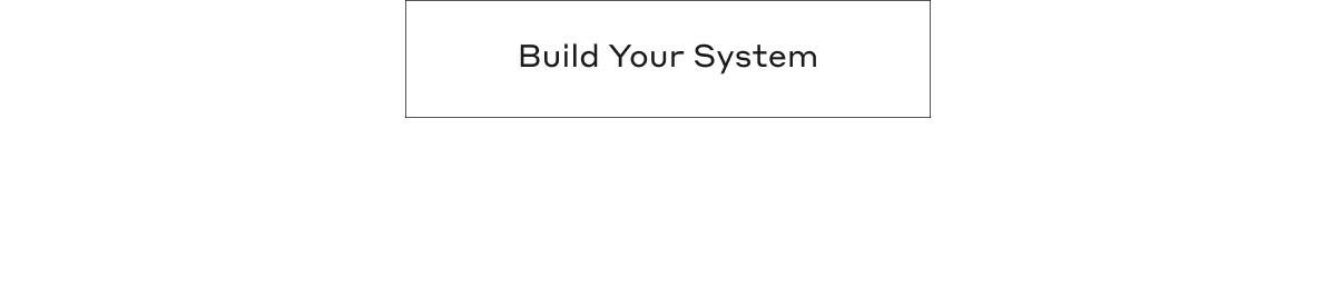 Build Your System