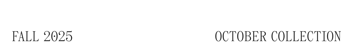 FALL 2025 OCTOBER COLLECTION