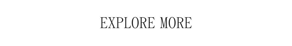 EXPLORE MORE