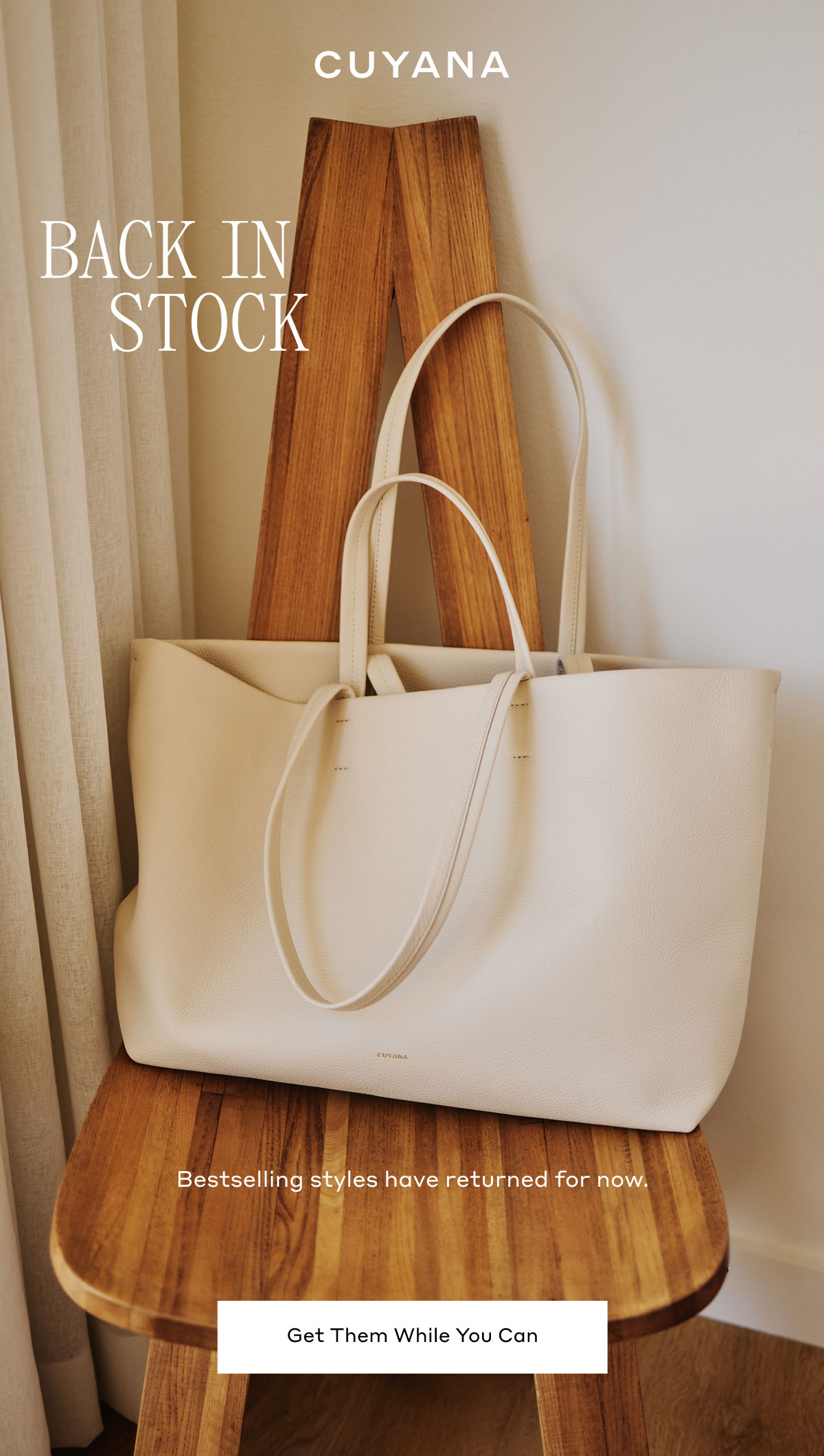CUYANA BACK IN STOCK Bestselling styles have returned for now. Get Them While You Can
