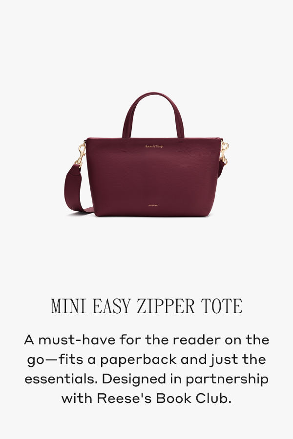 MINI EASY ZIPPER TOTE A must-have for the reader on the go- fits a paperback and just the essentials. Designed in partnership with Reese's Book Club.