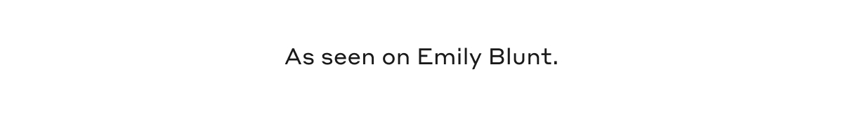 As seen on Emily Blunt