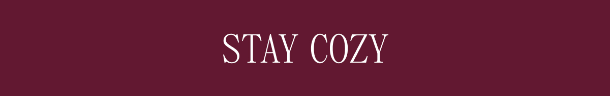 STAY COZY