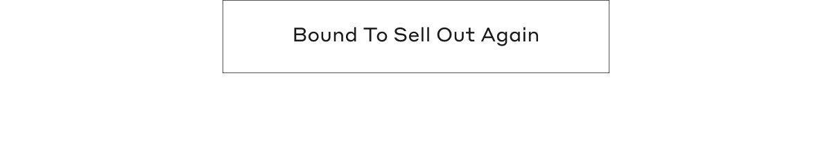 Bound To Sell Out Again
