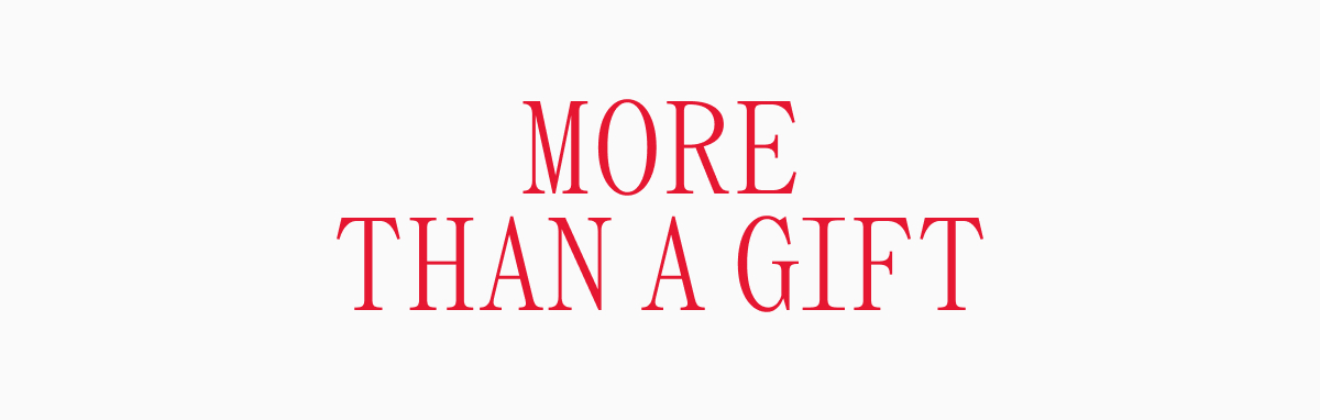 MORE THAN A GIFT