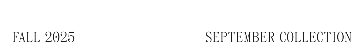 FALL 2025 SEPTEMBER COLLECTION