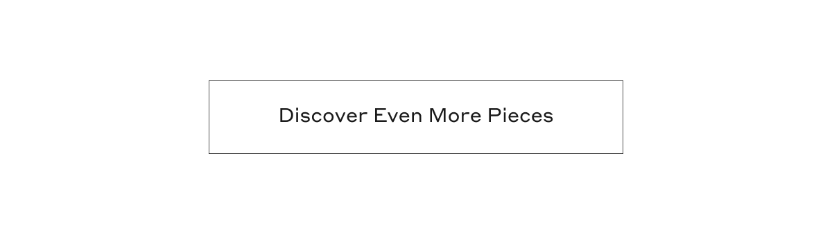 Discover Even More Pieces